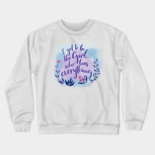 The Girl Who Has Everything Crewneck Sweatshirt